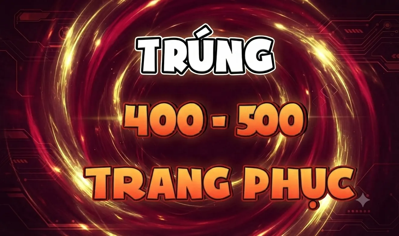 Trúng 400 - 500 Skin