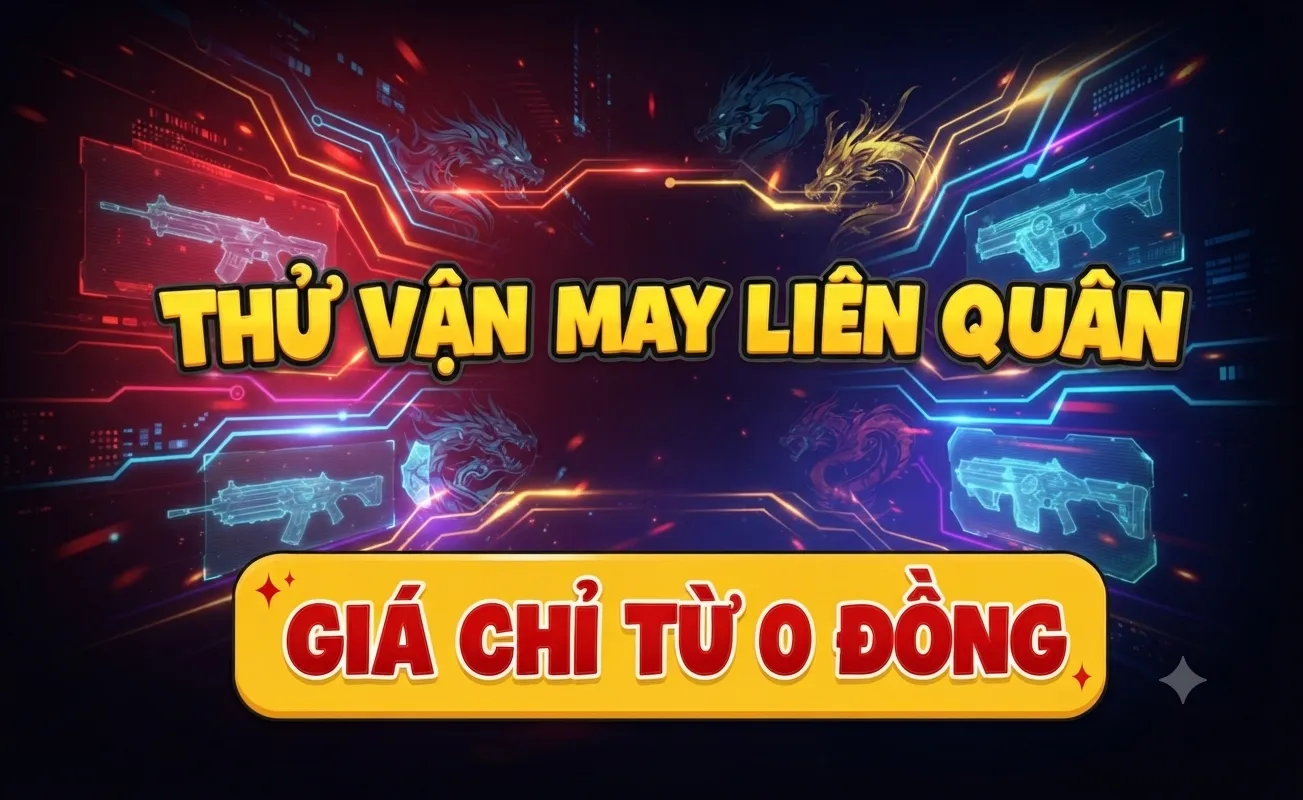Thử Vận May LQ | Shop Nick Tặng Acc Liên Quân 0k